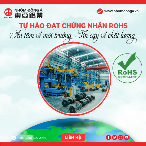 Nhôm Đông Á: Tự hào đạt chứng nhận ROHS - An tâm về môi trường, Tin cậy về chất lượng