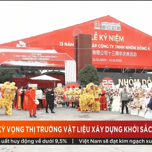 NHÔM ĐÔNG Á - " Ông lớn " ngành Nhôm kỳ vọng thị trường VLXD khởi sắc trong năm 2023